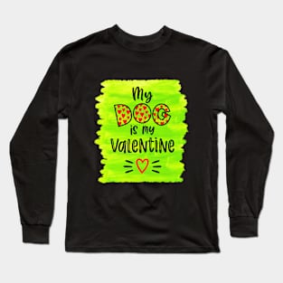 My Dog is My Valentine No2 Long Sleeve T-Shirt